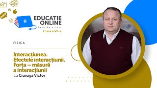 Fizica Clasa a VIIa Interacțiunea Efectele interacțiunii Forța – măsură a interacțiunii [upl. by Santini707]