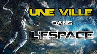 Une Ville Spatiale   Les Dossiers De Lespace [upl. by Gnoy]