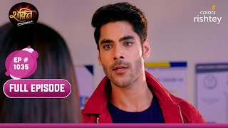 Rohan ने की Virat से मिन्नत  Shakti  शक्ति  Full Episode  Ep 1035 [upl. by Ikcin]