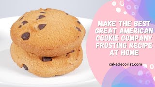 Make the Best Great American Cookie Company Frosting Recipe at Home [upl. by Nnawaj598]