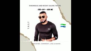 Ceejay  Ask me official audio trending Salone 🇸🇱 oldies🎶🔥💯 [upl. by Cyrano]