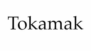 How to Pronounce Tokamak [upl. by Lleynad]