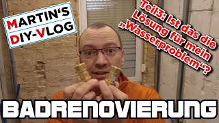 Badrenovierung Teil 3 Ist das die Lösung für mein Wasserproblem DIY VLOG [upl. by Yezdnil]