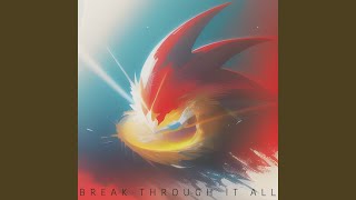 Break Through It All [upl. by Nelluc730]