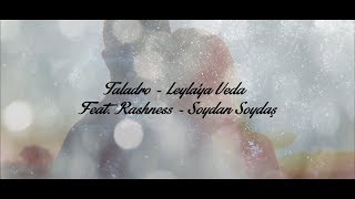 Taladro  Leylaya Veda Feat Rashness amp Soydan Soydaş [upl. by Raf]