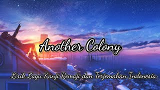 Another Colony  True Lirik Lagu Kanji Romaji dan Terjemahan Indonesia [upl. by Eceerahs611]