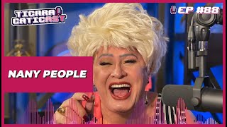 NANY PEOPLE  TICARACATICAST  EP 88 [upl. by Rorrys300]