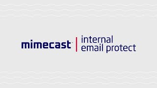 Mimecast Internal Email Protect  Defend against Internal Threats [upl. by Aianat]