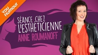 ANNE ROUMANOFF  Séance chez lesthéticienne qui dégénère [upl. by Annohsal]