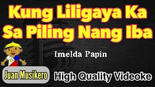 Kung Liligaya Ka Sa Piling Nang Iba  Imelda Papin  KaraokeVideoke Juan Musikero  HD [upl. by Aitropal]