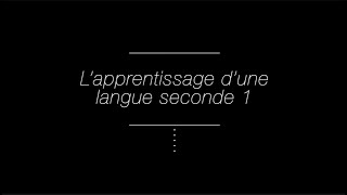 L’apprentissage d’une langue seconde 1 [upl. by Ainod]