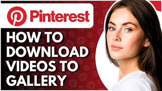 How To Download Pinterest Videos To Your Gallery  Full Guide [upl. by Howarth353]