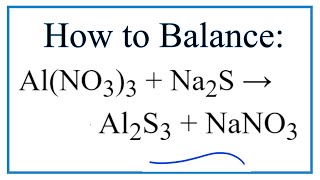 How to Balance AlNO33  Na2S  Al2S3  NaNO3 [upl. by Jochbed603]