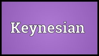 Keynesian Meaning [upl. by Maximo]