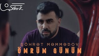 Şöhrət Məmmədov  Ömrüm Günüm [upl. by Moscow]