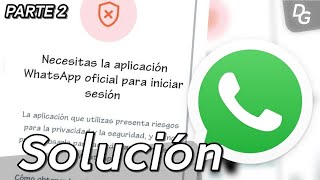 Necesitas la aplicación WhatsApp oficial para iniciar sesión  SOLUCIÓN  PARTE 2 [upl. by Oiredised]