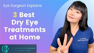 3 Best Dry Eye Treatments at Home  Eye Surgeon explains how to treat dry eye disease at home [upl. by Nisior]