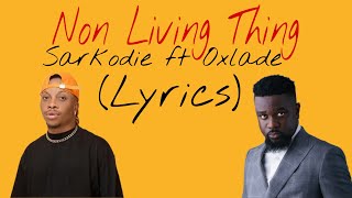 Sarkodie ft Oxlade  Non living thing Lyrics [upl. by Enelehcim]