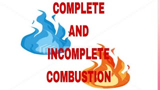 COMPLETE AND INCOMPLETE COMBUSTION [upl. by Esorbma]