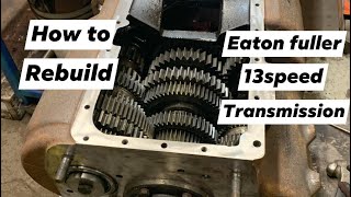 How to rebuild a 13 speed eaton fuller transmission part 1 [upl. by Nylime]