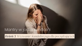 Mantry w jodze kundalini  Dzień 3 Wyzwanie Kundalini joga dla początkujących [upl. by Anerev338]