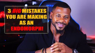 3 Mistakes 🙅🏾 YOU Might Be Making As An Endomorph [upl. by Bertolde]