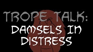 Trope Talk Damsels In Distress [upl. by Atikihc]