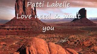 Patti Labelle  Love need and want youwmv [upl. by Freemon]