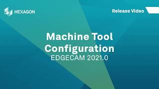 Machine Tool Configuration  EDGECAM 2021 [upl. by Lagasse285]