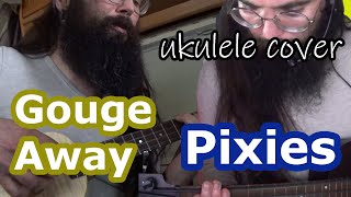 🐔 Gouge Away Pixies UkuleleUBass cover [upl. by Nipsirc]