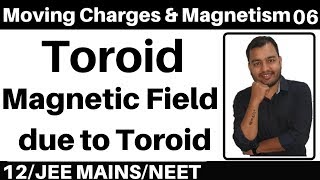 Moving Charges n Magnetism 06  Toroid I Magnetic Field due to Toroid  Amperes Law JEENEET [upl. by Ozneral]