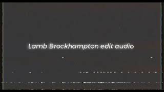 Lamb  Brockhampton edit audio [upl. by Nairadas161]