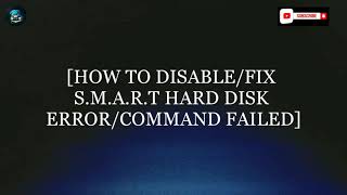 HOW TO DISABLEFIX SMART HARD DISK ERRORCOMMAND FAILED [upl. by Lind]