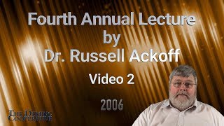 2006 A Lecture by Dr Russell Ackoff Part 2 [upl. by Wadleigh475]