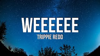 Trippie Redd  Weeeeee Lyrics [upl. by Irrot]