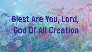 BLESSED ARE YOU LORD GOD OF ALL CREATION with Lyrics [upl. by Aronel]