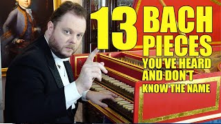 13 Bach Pieces Youve Heard and Dont Know the Name [upl. by Anihpesoj]