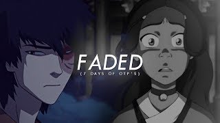 zuko amp katara — faded 7 Days of OTPs [upl. by Marko702]