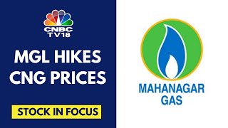 Mahanagar Gas In Focus Today As It Hikes CNG Prices By ₹2kg To ₹77kg Effective Today  CNBC TV18 [upl. by Nohsauq]