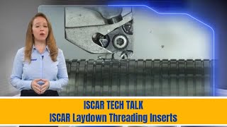 ISCAR TECH TALK  ISCAR Laydown Threading Inserts [upl. by Elitnahc]