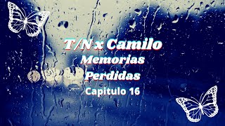 TN x Camilo  Memorias Perdidas Cap 16 [upl. by Barbette399]