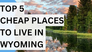 Top 5 Affordable Places to Move to in Wyoming [upl. by Theodosia]