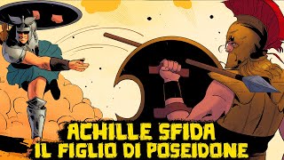 Achille Affronta linvincibile Figlio di Poseidone  11  La Saga della Guerra di Troia [upl. by Atinnod]