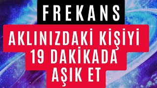 FREKANS İLE 19 DAKİKADA AKLINIZDAKİ KİŞİYİ AŞIK ET  KESİN SONUÇ AŞIK ETME FREKANSLARI [upl. by Ymmot921]