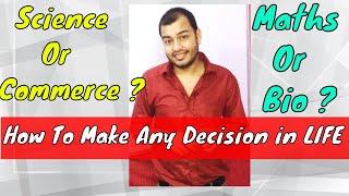 How To Take Any Decision  Maths Or Biology  Science OR Commerce  How to Make any Decision [upl. by Alleinnad]