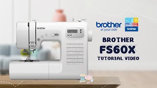 FS60X Brother Sewing Machine  Tutorial [upl. by Annohsak]