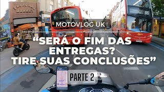 COMO ESTÃ O ATUAL TRABALHO DE ENTREGAS EM LONDRES NO DELIVERY FOOD SERÃ O FIM DAS ENTREGAS PARTE 2 [upl. by Ajnotal582]