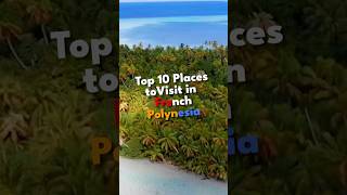 Top 10 Breathtaking Places You Should Visit In French Polynesia  Ultimate Travel Guide 2024 [upl. by Ahseila258]