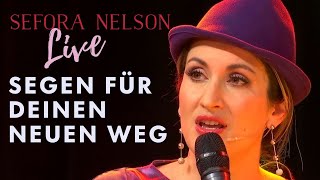 Sefora Nelson  Segen für deinen neuen Weg Offizielles Live Video [upl. by Aved]