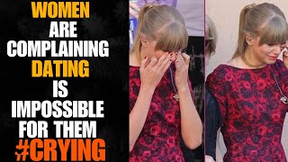 Women Complaining quot DATING BEING IMPOSSIBLEquot For Her  MGTOW [upl. by Parrott]